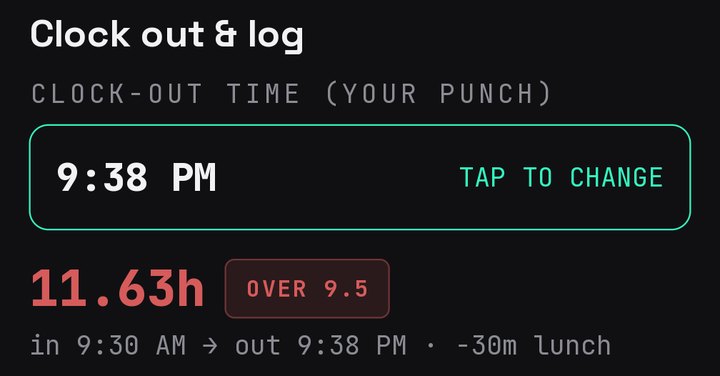 The End of Day screen: Clock out and log, the clock-out time 9:38 PM with TAP TO CHANGE, then the day's hours, 11.63h, big and red with an OVER 9.5 tag, and under it the math: in 9:30 AM, out 9:38 PM, minus 30 minutes lunch.